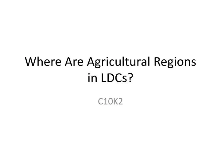 where are agricultural regions in ldcs