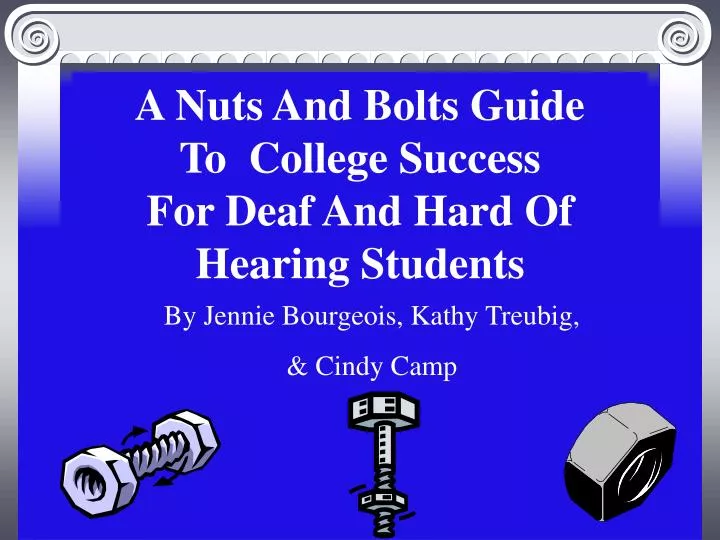 a nuts and bolts guide to college success for deaf and hard of hearing students
