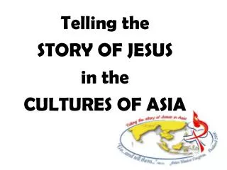 Telling the STORY OF JESUS in the CULTURES OF ASIA
