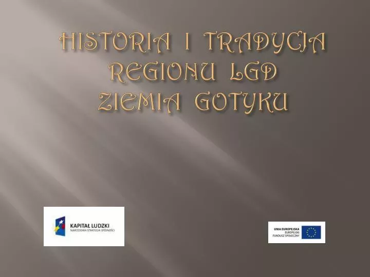 historia i tradycja regionu lgd ziemia gotyku