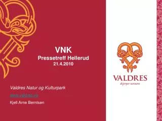Valdres Natur og Kulturpark valdres.no Kjell Arne Berntsen