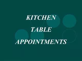 KITCHEN TABLE APPOINTMENTS