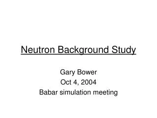 Neutron Background Study