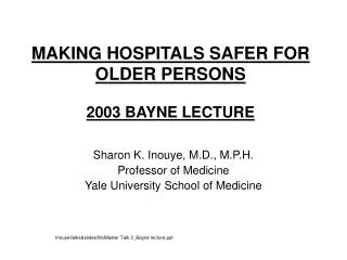 MAKING HOSPITALS SAFER FOR OLDER PERSONS 2003 BAYNE LECTURE