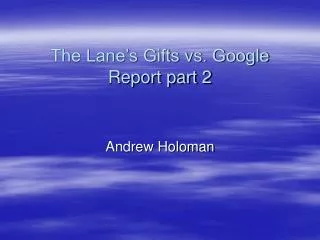 The Lane’s Gifts vs. Google Report part 2