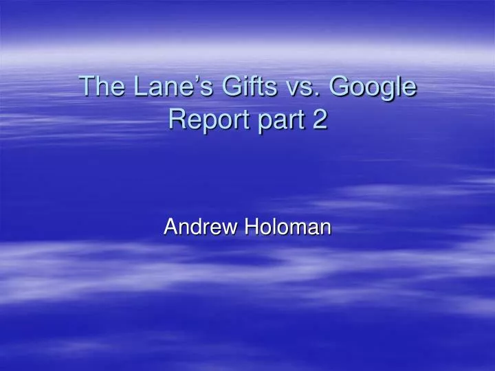 the lane s gifts vs google report part 2