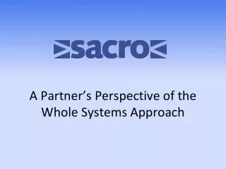 A Partner’s Perspective of the Whole Systems Approach