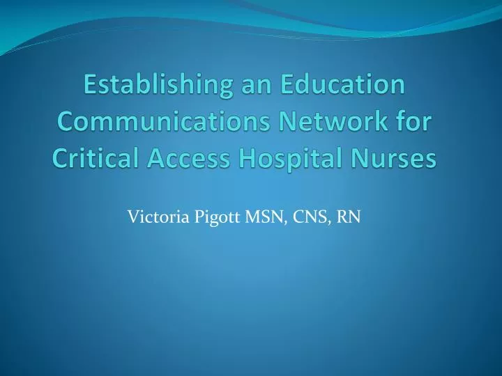establishing an education communications network for critical access hospital nurses