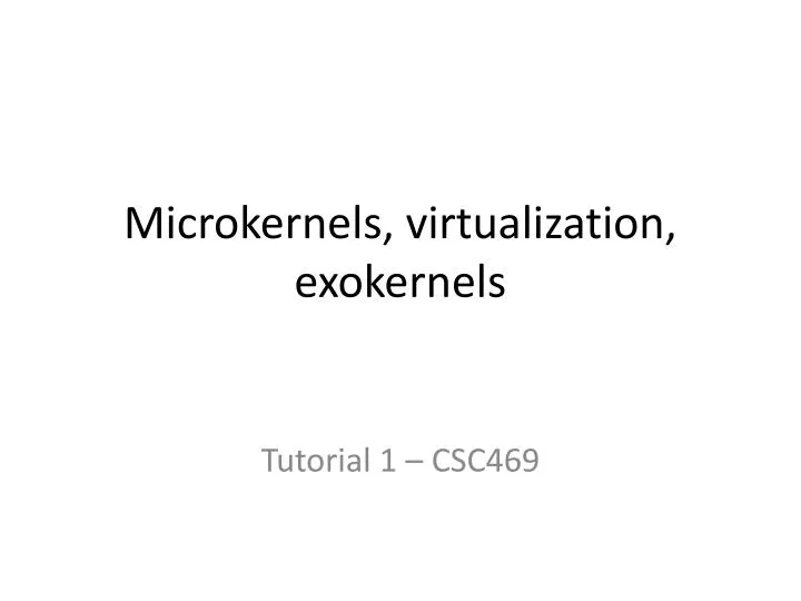microkernels virtualization exokernels
