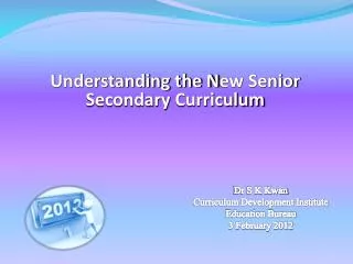 Dr S K Kwan Curriculum Development Institute Education Bureau 3 February 2012