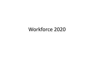Workforce 2020