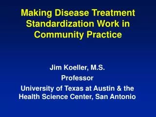Making Disease Treatment Standardization Work in Community Practice