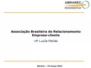 Associação Brasileira de Relacionamento Empresa-cliente VP Lucia Farias