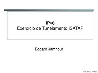 IPv6 Exercício de Tunelamento ISATAP