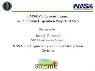 ISMS/EMS Lessons Learned on Plutonium Disposition Projects at SRS Presented by: Joan S. Bozzone