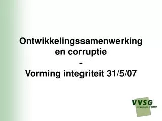 Ontwikkelingssamenwerking en corruptie - Vorming integriteit 31/5/07