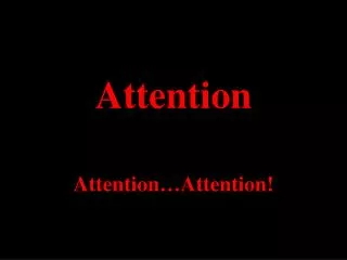 Attention…Attention!