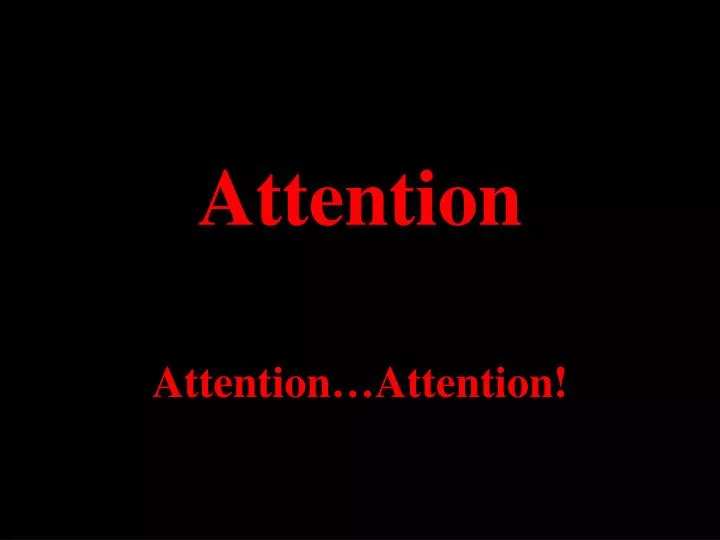 attention attention