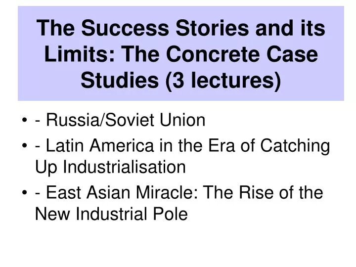 the success stories and its limits the concrete case studies 3 lectures