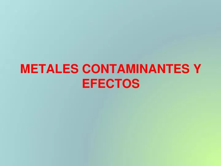 metales contaminantes y efectos