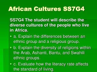 SS7G4 The student will describe the diverse cultures of the people who live in Africa.