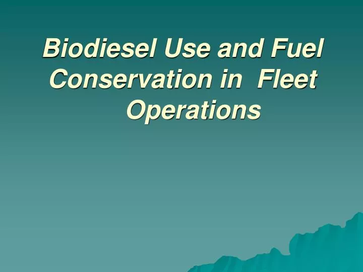biodiesel use and fuel conservation in fleet operations