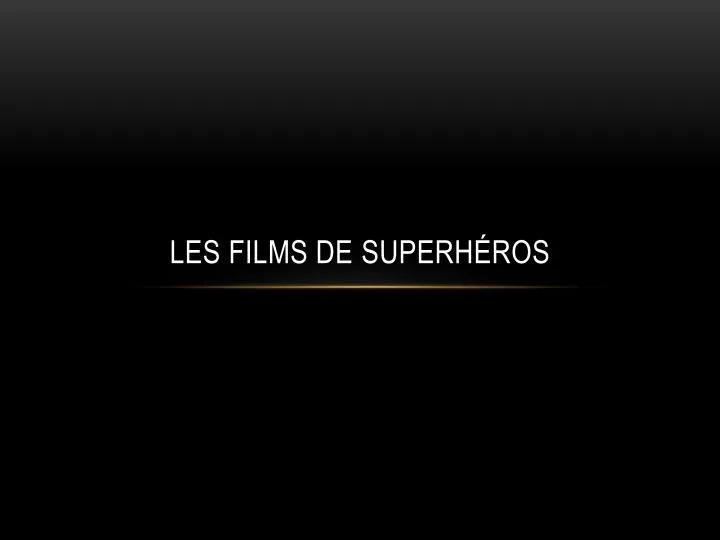 les films de superh ros