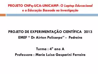 PROJETO CNPq-UCA-UNICAMP: O Laptop Educacional e a Educação Baseada na Investigação