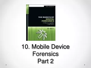 10. Mobile Device Forensics Part 2