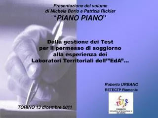 Presentazione del volume di Michela Borio e Patrizia Rickler “ PIANO PIANO ”