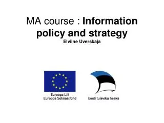 MA course : Information policy and strategy Elviine Uverskaja