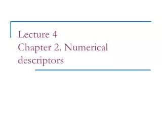 Lecture 4 Chapter 2. Numerical descriptors