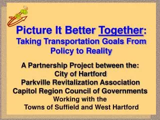 Picture It Better Together : Taking Transportation Goals From Policy to Reality