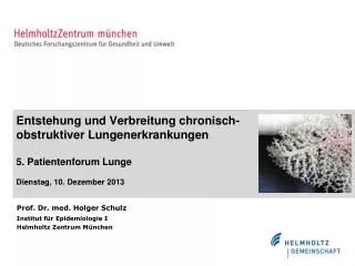 Prof. Dr. med. Holger Schulz Institut für Epidemiologie I Helmholtz Zentrum München