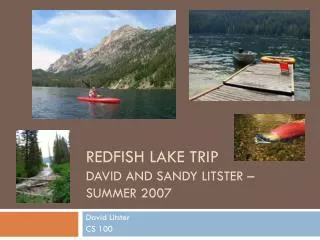 Redfish Lake Trip	 David and sandy Litster – summer 2007