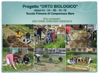 Progetto “ORTO BIOLOGICO” classi 4A - 3A - 3B - 1A -1B Scuola Primaria di Camporosso Mare