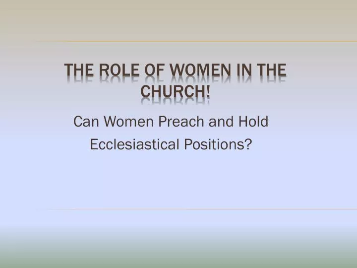 can women preach and hold ecclesiastical positions