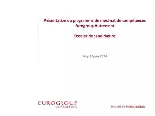 Présentation du programme de mécénat de compétences Eurogroup Autrement Dossier de candidature