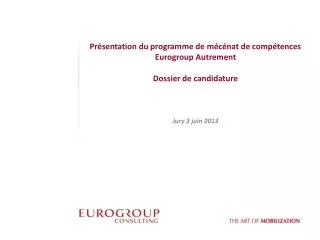 Présentation du programme de mécénat de compétences Eurogroup Autrement Dossier de candidature