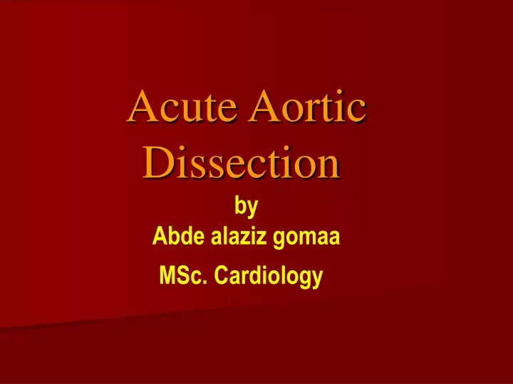 acute aortic dissection by abde alaziz gomaa msc cardiology