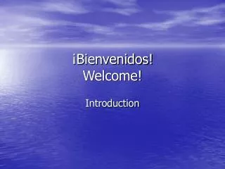 ¡Bienvenidos! Welcome!
