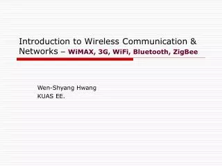 Introduction to Wireless Communication &amp; Networks – WiMAX, 3G, WiFi, Bluetooth, ZigBee
