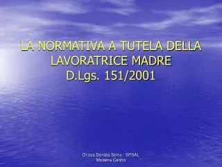 LA NORMATIVA A TUTELA DELLA LAVORATRICE MADRE D.Lgs. 151/2001
