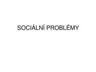 SOCIÁLNÍ PROBLÉMY