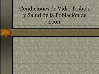 Condiciones de Vida, Trabajo y Salud de la Población de León.
