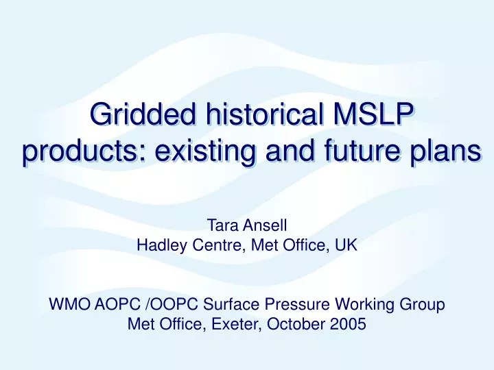 gridded historical mslp products existing and future plans