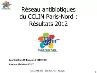 Réseau antibiotiques du CCLIN Paris-Nord : Résultats 2012