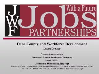 Dane County and Workforce Development Laura Dresser Prepared for presentation to