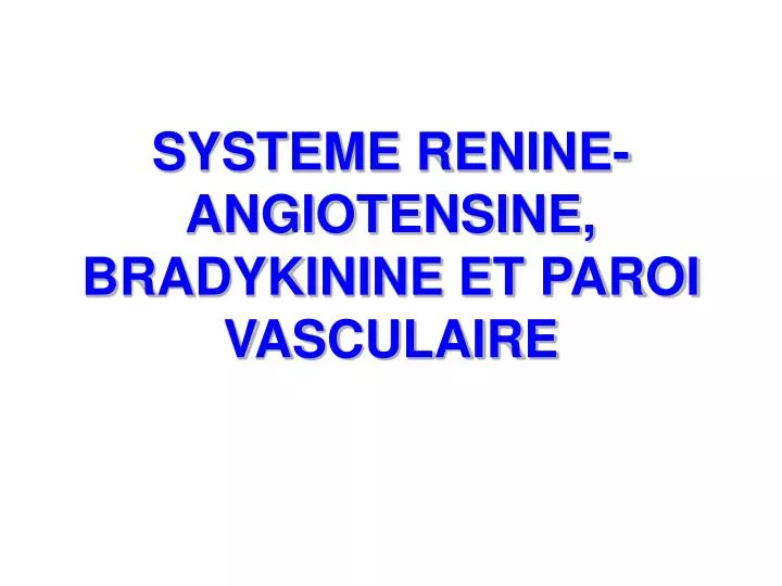 systeme renine angiotensine bradykinine et paroi vasculaire