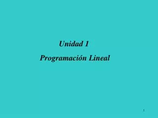 Unidad 1 Programación Lineal